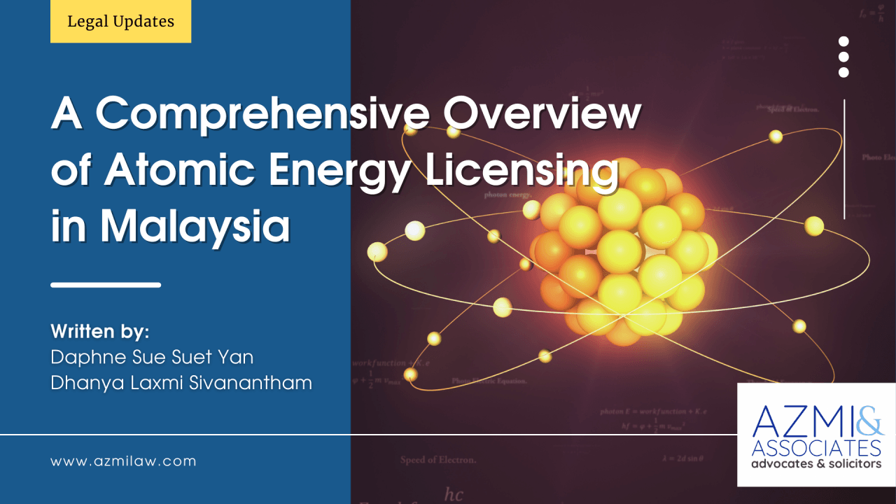 Azmi & Associates -A Comprehensive Overview of Atomic Energy Licensing in Malaysia
